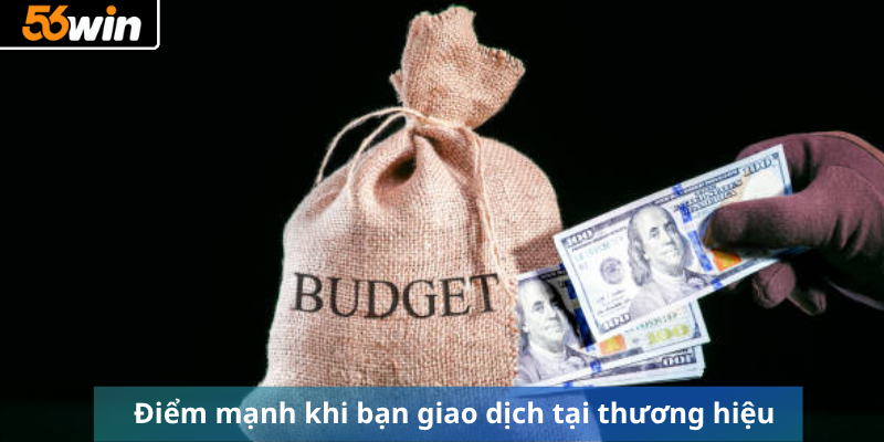 Điểm mạnh khi bạn giao dịch tại thương hiệu