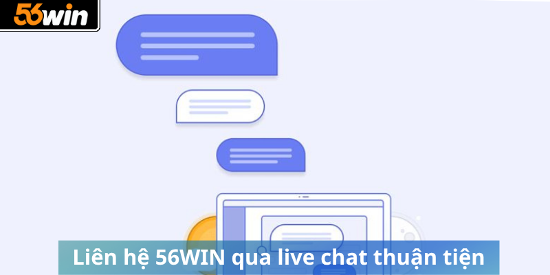 Liên hệ 56WIN qua live chat thuận tiện