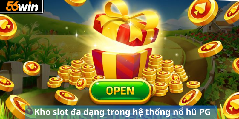 Kho slot đa dạng trong hệ thống nổ hũ PG