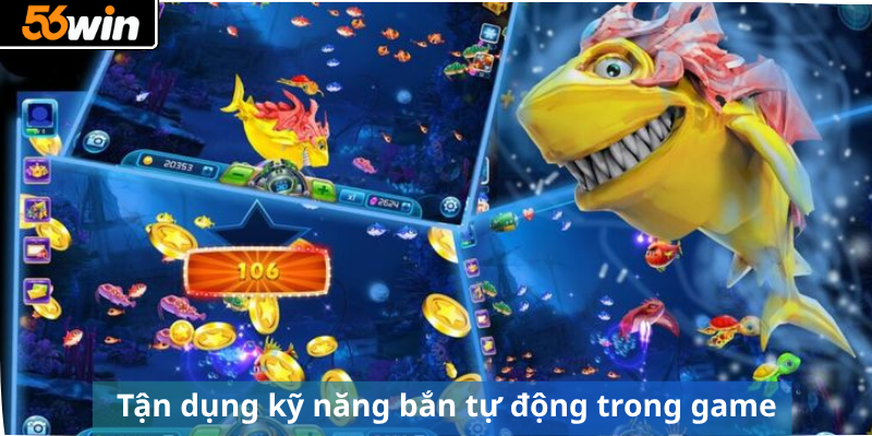 Tận dụng kỹ năng bắn tự động trong game