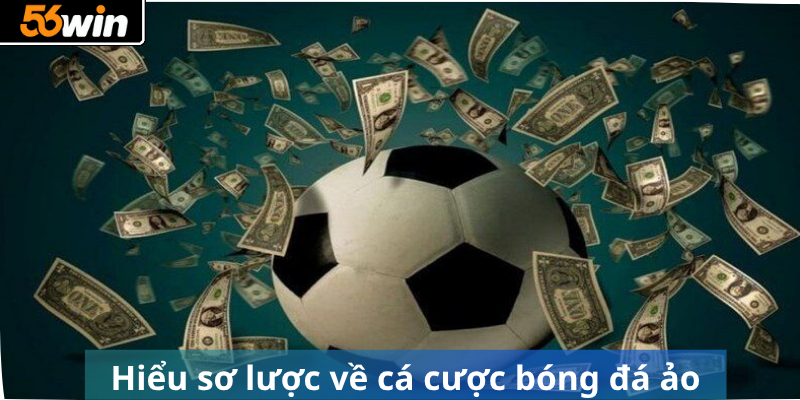 Hiểu sơ lược về cá cược bóng đá ảo