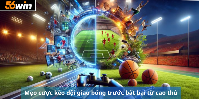 Mẹo cược kèo đội giao bóng trước bất bại từ cao thủ