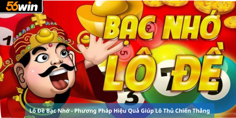 Lô Đề Bạc Nhớ - Phương Pháp Hiệu Quả Giúp Lô Thủ Chiến Thắng