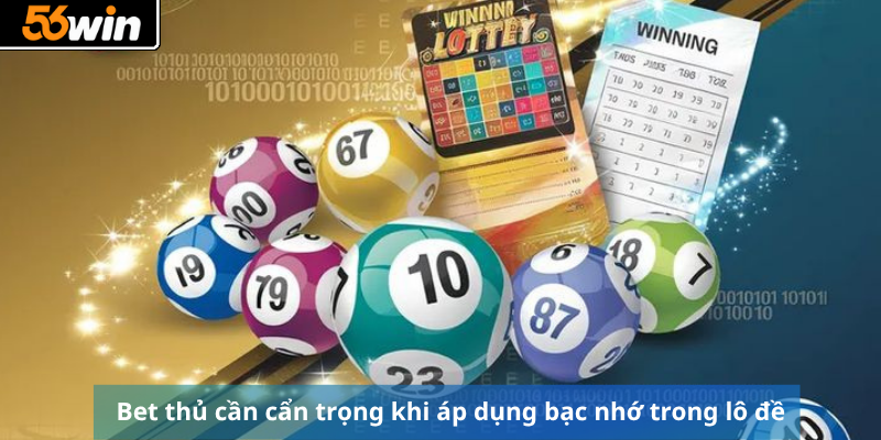Bet thủ cần cẩn trọng khi áp dụng bạc nhớ trong lô đề