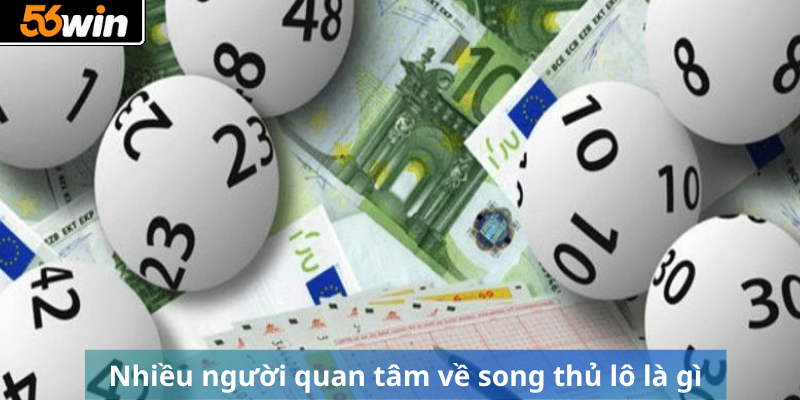 Nhiều người quan tâm về song thủ lô là gì