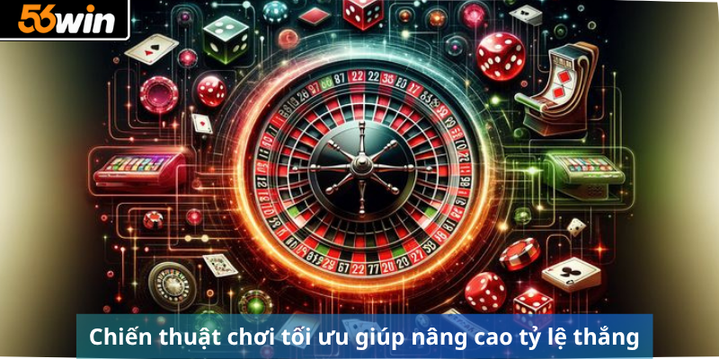 Chiến thuật chơi tối ưu giúp nâng cao tỷ lệ thắng