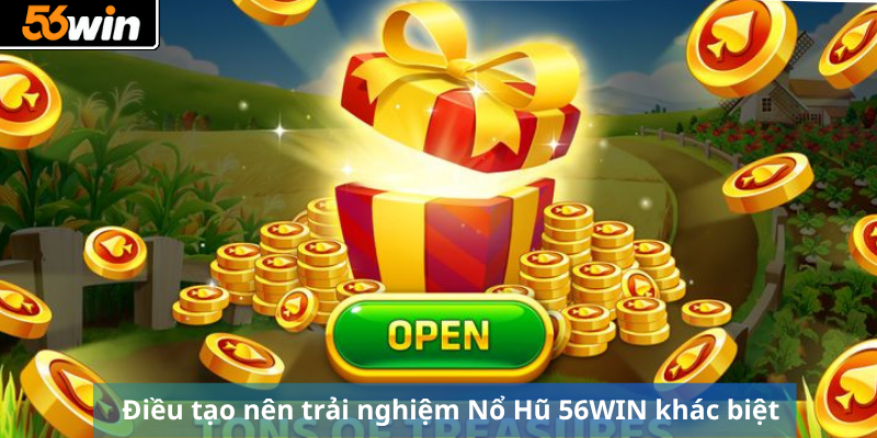 Điều tạo nên trải nghiệm Nổ Hũ 56WIN khác biệt