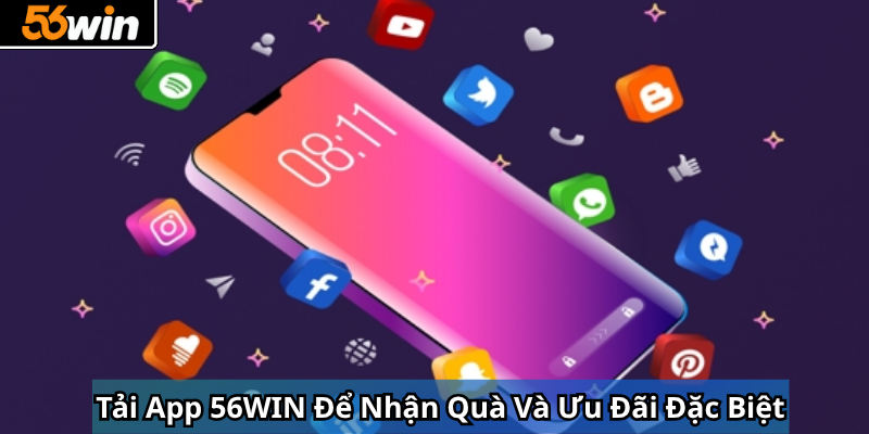 Tải app 56win để nhận quà và ưu đãi đặc biệt