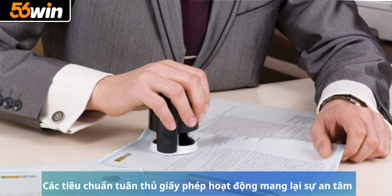 Các tiêu chuẩn tuân thủ giấy phép hoạt động mang lại sự an tâm 