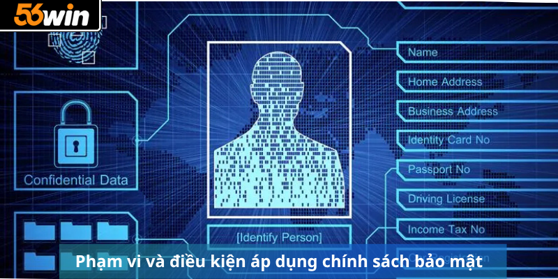 Phạm vi và điều kiện áp dụng chính sách bảo mật