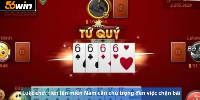 Luật chơi tiến lên miền Nam cần chú trọng đến việc chặn bài