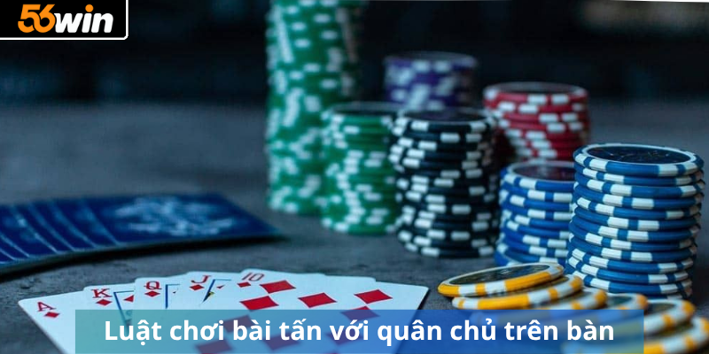 Luật chơi bài tấn với quân chủ trên bàn