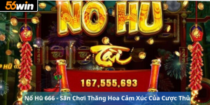 Nổ Hũ 666 - Sân Chơi Thăng Hoa Cảm Xúc Của Cược Thủ