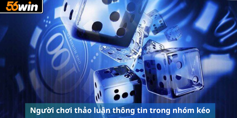 Người chơi thảo luận thông tin trong nhóm kéo